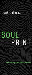 Soulprint: Discovering Your Divine Destiny by Mark Batterson Paperback Book