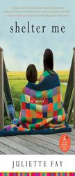 Shelter Me by Juliette Fay Paperback Book