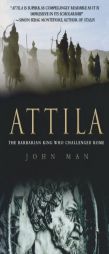Attila: The Barbarian King Who Challenged Rome by John Man Paperback Book