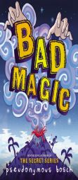 Bad Magic (The Bad Books) by Pseudonymous Bosch Paperback Book