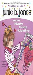 Junie B. Jones and the Mushy Gushy Valentime (Junie B. Jones, No. 14) by Barbara Park Paperback Book