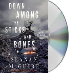 Down Among the Sticks and Bones (Wayward Children) by Seanan McGuire Paperback Book