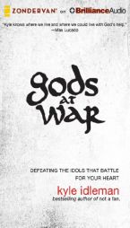 Gods at War: Defeating the Idols that Battle for Your Heart by Kyle Idleman Paperback Book