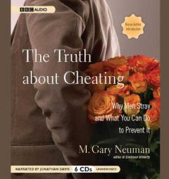 The Truth About Cheating: Why Men Stray and What You Can Do to Prevent It by M. G. Neuman Paperback Book