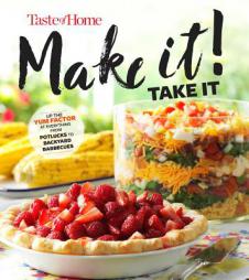 Taste of Home Make It Take It Cookbook: Up the Yum Factor at Everything from Potlucks to Backyard Barbeques by Taste of Home Paperback Book