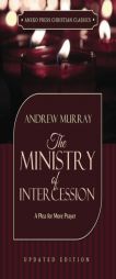 The Ministry of Intercession (Murray): A Plea for More Prayer by Andrew Murray Paperback Book