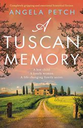 A Tuscan Memory: Completely gripping and emotional historical fiction by Angela Petch Paperback Book