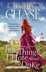 Ten Things I Hate About the Duke: A Difficult Dukes Novel by Loretta Chase Paperback Book