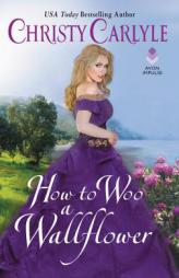 How to Woo a Wallflower (Romancing the Rules) by Christy Carlyle Paperback Book