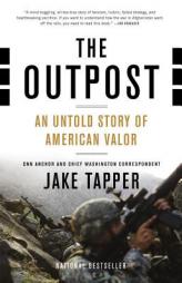 The Outpost: An Untold Story of American Valor by Jake Tapper Paperback Book