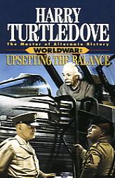 Upsetting the Balance (Worldwar Series, Volume 3) by Harry Turtledove Paperback Book