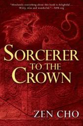 Sorcerer to the Crown: A Sorcerer Royal Novel by Zen Cho Paperback Book