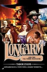 Longarm 367: Longarm and the Val Verde Massacre by Tabor Evans Paperback Book