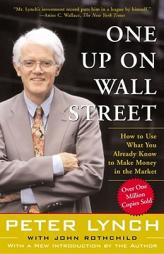 One Up On Wall Street : How To Use What You Already Know To Make Money In The Market by Peter Lynch Paperback Book