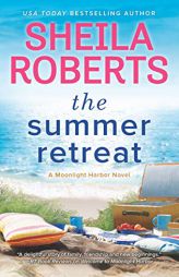 The Summer Retreat (A Moonlight Harbor Novel) by Sheila Roberts Paperback Book