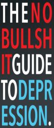 The No-Bullshit Guide to Depression by Steven Skoczen Paperback Book