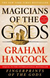 Magicians of the Gods: Sequel to the International Bestseller Fingerprints of the Gods by Graham Hancock Paperback Book