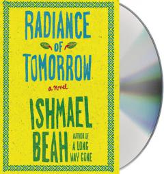Radiance of Tomorrow: A Novel by Ishmael Beah Paperback Book