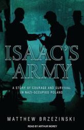 Isaac's Army: A Story of Courage and Survival in Nazi-Occupied Poland by Matthew Brzezinski Paperback Book