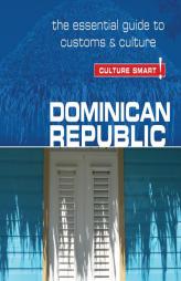 Dominican Republic - Culture Smart!: The Essential Guide to Customs & Culture by Ginnie Bedggood Paperback Book