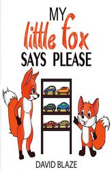 My Little Fox Says Please by David Blaze Paperback Book