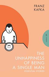 The Unhappiness of Being a Single Man: Essential Stories (Pushkin Press Classics) by Franz Kafka Paperback Book