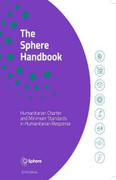 The Sphere Handbook: Humanitarian Charter and Minimum Standards in Humanitarian Response by Sphere Association Paperback Book
