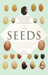 The Triumph of Seeds: How Grains, Nuts, Kernels, Pulses, and Pips Conquered the Plant Kingdom and Shaped Human History by Thor Hanson Paperback Book