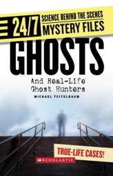 Ghosts: And Real-Life Ghost Hunters (24/7: Science Behind the Scenes) by Michael Teitelbaum Paperback Book