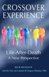 The Crossover Experience: Life After Death / A New Perspective by Dj Kadagian Paperback Book
