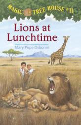 Lions At Lunchtime (Magic Tree House 11, paper) by Mary Pope Osborne Paperback Book