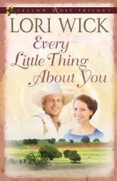 Every Little Thing About You (Yellow Rose Trilogy) by Lori Wick Paperback Book