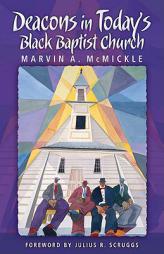 Deacons in Today's Black Baptist Church by Marvin A. McMickle Paperback Book