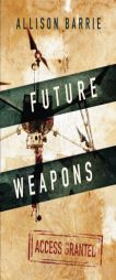 Future Weapons (Access Granted) by Allison Barrie Paperback Book