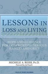 Lessons in Loss and Living: Hope and Guidance for Confronting Serious Illness and Grief by Michele A. Reiss Paperback Book