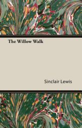 The Willow Walk by Sinclair Lewis Paperback Book