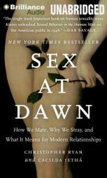 Sex at Dawn: How We Mate, Why We Stray, and What it Means for Modern Relationships by Christopher Ryan Paperback Book