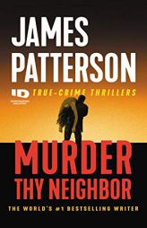Murder Thy Neighbor (ID True Crime, 4) by James Patterson Paperback Book