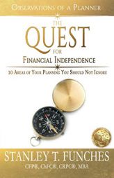 The Quest For Financial Independence: 10 Areas of Your Planning You Should Not Ignore (Observations of a Planner) by Stanley Funches Paperback Book