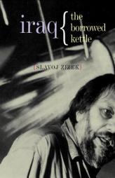 Iraq: The Borrowed Kettle by Slavoj Zizek Paperback Book