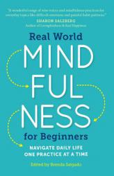 Real World Mindfulness for Beginners: Navigate Daily Life One Practice at a Time by Sonoma Pres Paperback Book