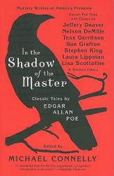 In the Shadow of the Master: Classic Tales by Edgar Allan Poe and Essays by Jeffery Deaver, Nelson DeMille, Tess Gerritsen, Sue Grafton, Stephen King, by Michael Connelly Paperback Book