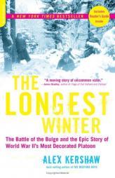 The Longest Winter: The Battle of the Bulge and the Epic Story of WWII's Most Decorated Platoon by Alex Kershaw Paperback Book