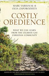 Costly Obedience: What We Can Learn from the Celibate Gay Christian Community by Mark A. Yarhouse Paperback Book