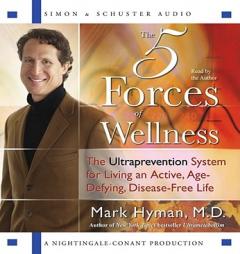 The Five Forces of Wellness: The Ultraprevention System for Living an Active, Age-Defying, Disease-Free Life by Mark Hyman Paperback Book