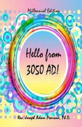 Hello from 3050 AD! by Rev Joseph Adam Pearson Ph. D. Paperback Book