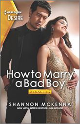 How to Marry a Bad Boy: A Glamorous Marriage Of Convenience Romance (Dynasties: Tech Tycoons, 3) by Shannon McKenna Paperback Book