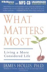 What Matters Most: Living a More Considered Life by James Hollis Paperback Book