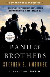 Band of Brothers: E Company, 506th Regiment, 101st Airborne from Normandy to Hitler's Eagle's Nest by Stephen E. Ambrose Paperback Book