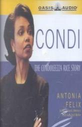 Condi: Condoleezza Rice Story by Antonia Felix Paperback Book
